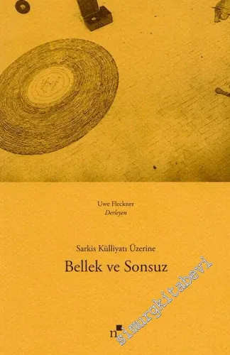 Bellek ve Sonsuz: Sarkis Külliyatı Üzerine -        2015