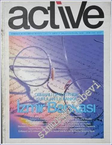 Active Bankacılık ve Finans Dergisi Dosya: Osmanlı Devleti'nde Kurulan İlk Banka İzmir Bankası  - Sayı: 2    1  Ağustos - Eylül  1998