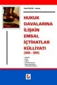 Hukuk Davalarına İlişkin Emsal İçtihatlar Külliyatı (2003 – 2004) 1