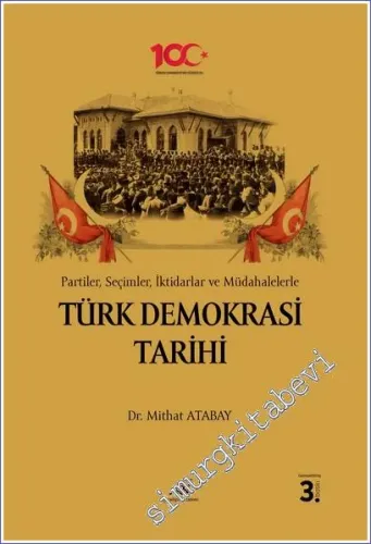 Partiler Seçimler İktidarlar ve Müdahalelerle Türk Demokrasi Tarihi -