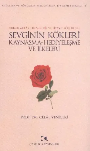 Hukuk-Ahlak-Hikmet-Dil ve Siyaset Yönleriyle Sevginin Kökleri