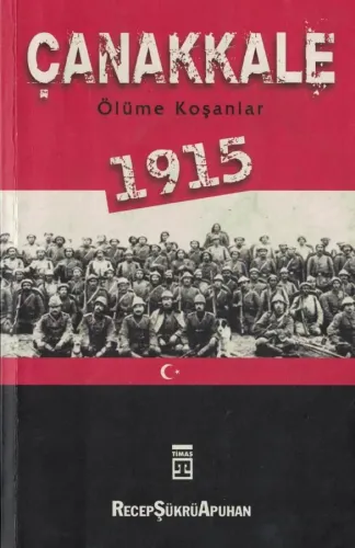 Çanakkale 1915 / Ölüme Koşanlar