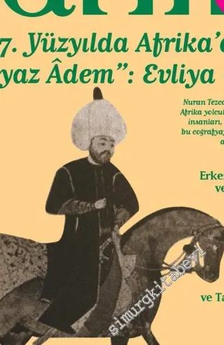 Toplumsal Tarih Dergisi -  Dosya: 17. Yüzyılda Afrika'da Bir Beyaz Âdem Evliya Çelebi - Sayı: 282      Haziran 2017