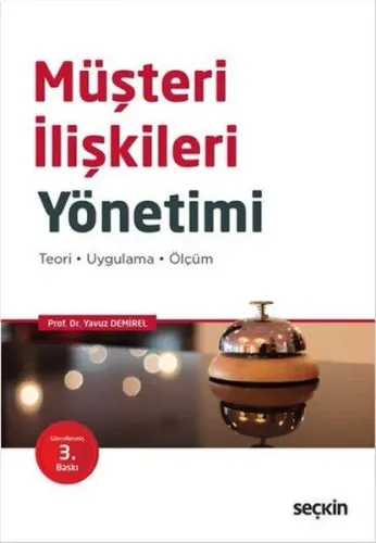 Müşteri İlişkileri Yönetimi; Teori Uygulama Ölçüm