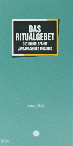 Das Ritualgebet - Müminin Miracı Namaz (Almanca)