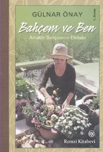 Bahçem ve Ben; Amatör Bahçıvanın El Kitabı