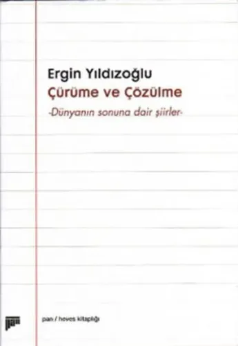 Çürüme ve Çözülme -Dünyanın Sonuna Dair Şiirler-