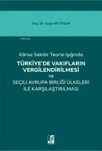 Karsız Sektör Teorisi Işığında Türkiye'de Vakıfların Vergilendirilmesi ve Seçili Avrupa Birliği Ülkeleri ile Karşılaştırılması