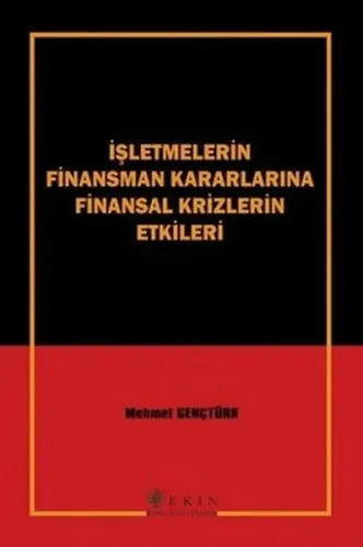 İşletmelerin Finansman Kararlarına Finansal Krizlerin Etkileri