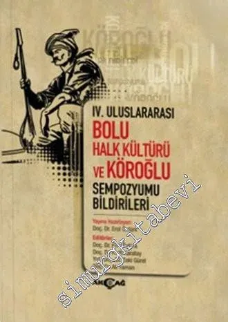 4. Uluslararası Bolu Halk Kültürü ve Köroğlu Sempozyumu Bildirileri -