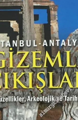 İstanbul Antalya Gizemli Çıkışlar: Doğal Güzellikler, Arkeolojik ve Tarihi Yerler, Kahverengi Tabelalar -        2012