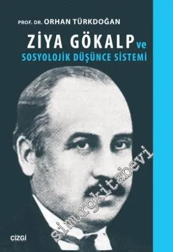 Ziya Gökalp ve Sosyolojik Düşünce Sistemi -         2015
