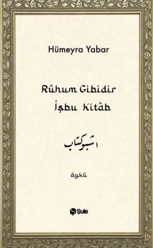 Ruhum Gibidir İşbu Kitab