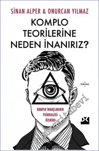 Komplo Teorilerine Neden İnanırız - Komplo İnançlarının Psikolojisi Üzerine -         2024