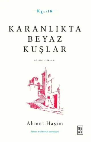 Karanlıkta Beyaz Kuşlar;Bütün Şiirleri