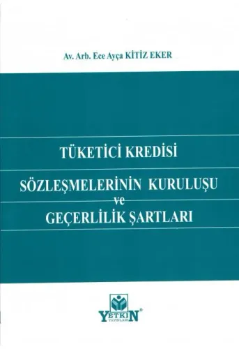 Tüketici Kredisi Sözleşmelerinin Kuruluşu ve Geçerlilik Şartları