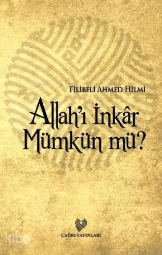 Allah'ı İnkâr Mümkün mü?