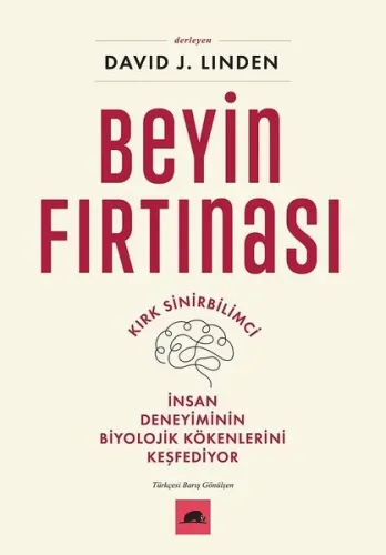 Beyin Fırtınası;Kırk Sinirbilimci İnsan Deneyiminin Biyolojik Kökenlerini Keşfediyor