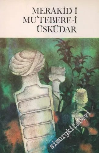 Merâkid - i Mu'tebere - i Üsküdar: Ünlülerin Mezarları -        1976