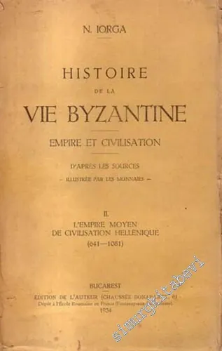 Histoire de la Vie Byzantine: Empire et Civilisation. D'Apres les Sources: Illustrée par les Monnaies  - 2 - 3 -        1934