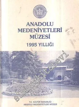 Anadolu Medeniyetleri Müzesi 1995 Yıllığı -        1996