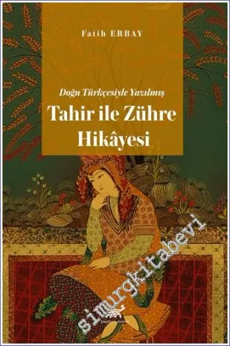 Doğu Türkçesiyle Yazılmış Tahir ile Zühre Hikâyesi -         2023