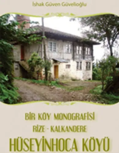 Hüseyin Hoca Köyü; Bir Köy Monografisi Rize-Kalkandere