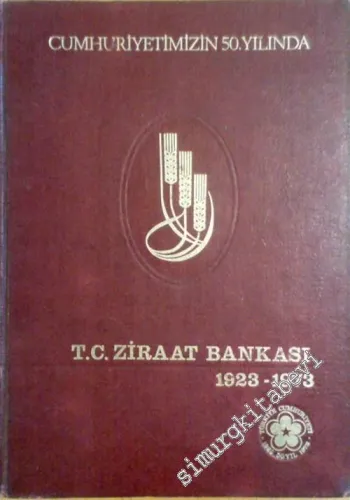 Cumhuriyetimizin 50. Yılında TC Ziraat Bankası 1923 - 1973 -