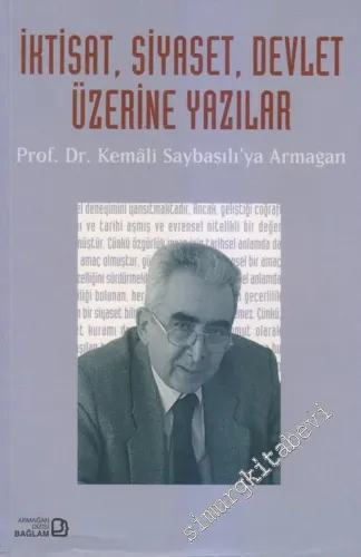 İktisat, Siyaset, Devlet Üzerine Yazılar: Prof. Dr. Kemal Saybaşılı'ya Armağan -         2006