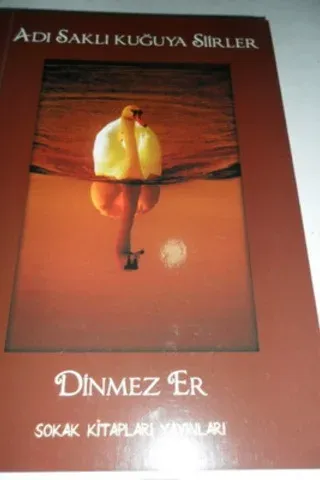 Adı Saklı Kuğuya Şiirler Dinmez Er