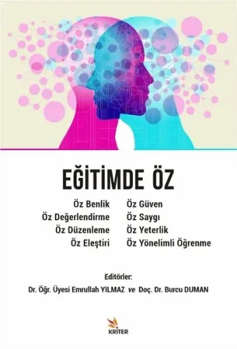 Eğitimde Öz - Öz Benlik, Öz Değerlendirme, Öz Düzenleme, Öz Eleştiri, Öz Güven; Öz Saygı, Öz Yeterlik, Öz Yönelimli Öğrenme
