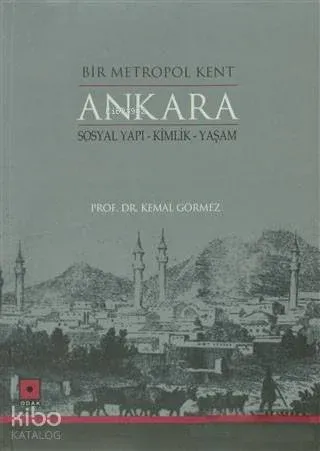 Bir Metropol Kent Ankara; Sosyal Yapı - Kimlik - Yaşam