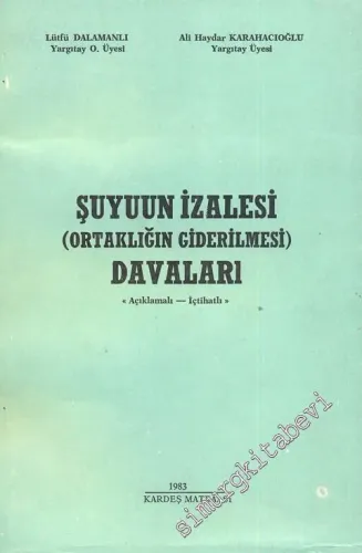 Şuyuun İzalesi ( Ortaklığın Giderilmesi ) Davaları: Açıklamalı, İçtihatlı -