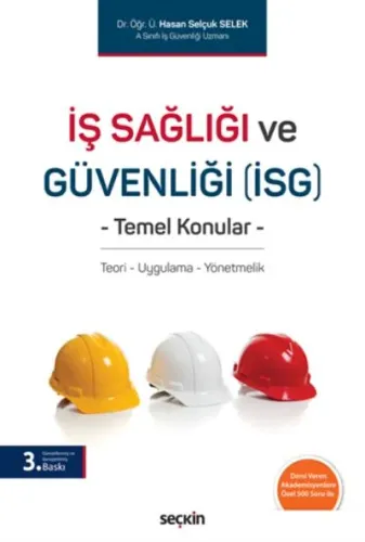 İş Sağlığı ve Güvenliği (İSG)  Temel Konular; Teori – Uygulama – Yönetmelik