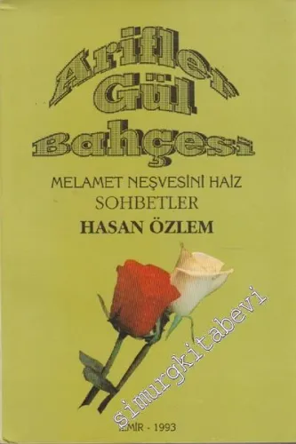 Arifler Gül Bahçesi: Melamet Neşvesini Haiz Sohbetler -
