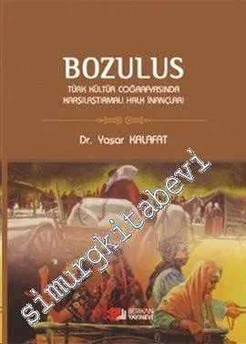 Bozulus: Türk Kültür Coğrafyasında Karşılaştırmalı Halk İnançları -