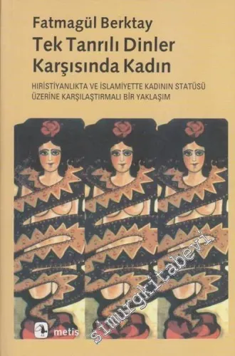 Tek Tanrılı Dinler Karşısında Kadın: Hıristiyanlık'ta ve İslamiyet'te Kadının Statüsüne Karşılaştırmalı Bir Yaklaşım -