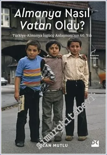 Almanya Nasıl Vatan Oldu: Türkiye - Almanya İşgücü Anlaşması'nın 60. Yılı -         2023