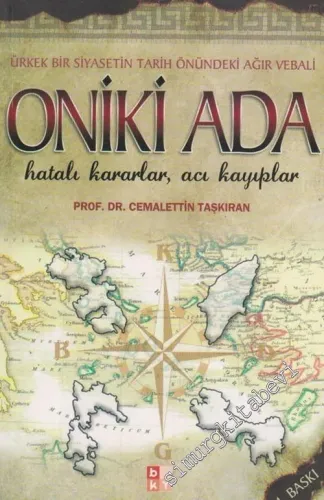 Oniki Ada Hatalı Kararlar, Acı Kayıplar: Ürkek Bir Siyasetin Tarih Önündeki Ağır Vebali -         2010