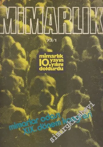 Mimarlık - Architecture - Dosya: Mimarlık 10. Yayın Yılını Doldurdu - Mimarlar Odası XIX. Dönem Kongresi - Sayı: 111    Yıl: 10  Ocak 1973