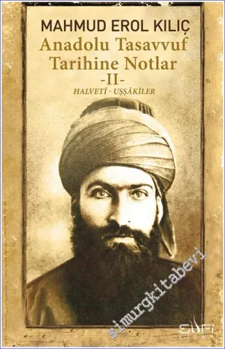 Anadolu Tasavvuf Tarihine Notlar  2: Halveti Uşşakiler -         2024