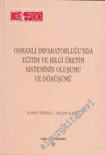 Osmanlı İmparatorluğu'nda Eğitim ve Bilgi Üretim Sisteminin Oluşumu ve Dönüşümü -        1999