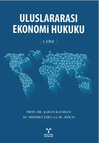 Uluslararası Ekonomi Hukuku Cilt 1