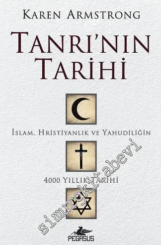 Tanrı'nın Tarihi: İslam Hristiyanlık ve Yahudiliğin 4000 Yıllık Tarihi
