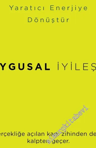Duygusal İyileşme: Olumsuz Duyguları Yaratıcı Enerjiye Dönüştür -