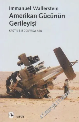 Amerikan Gücünün Gerileyişi: Kaotik Bir Dünyada ABD -         2003