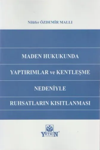 Maden Hukukunda Yaptırımlar ve Kentleşme Nedeniyle Ruhsatların Kısıtlanması