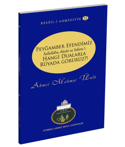 Peygamber Efendimizi Hangi Dualarla Rüyada Görürüz ? Ahmet Mahmut Ünlü