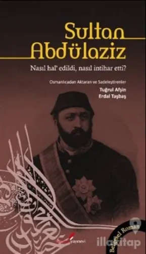 Sultan Abdülaziz Nasıl Hal' Edildi, Nasıl İntihar Etti?