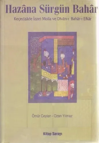 Hazâna Sürgün Bahâr; Keçecizade İzzet Molla ve Divan-ı Bahar-ı Efkar